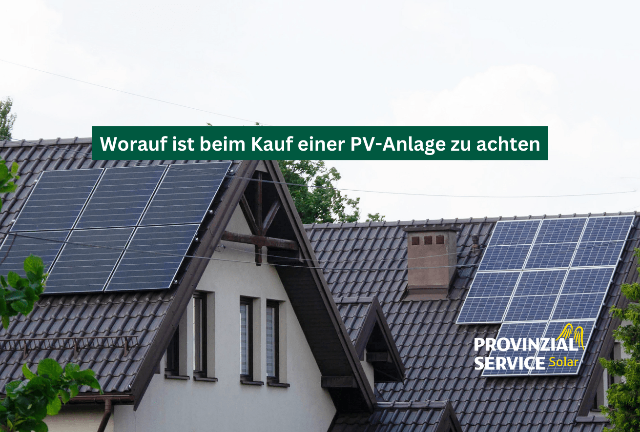 Worauf ist beim Kauf einer PV-Anlage zu achten